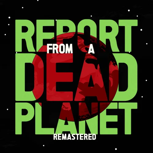 Report from a Dead Planet