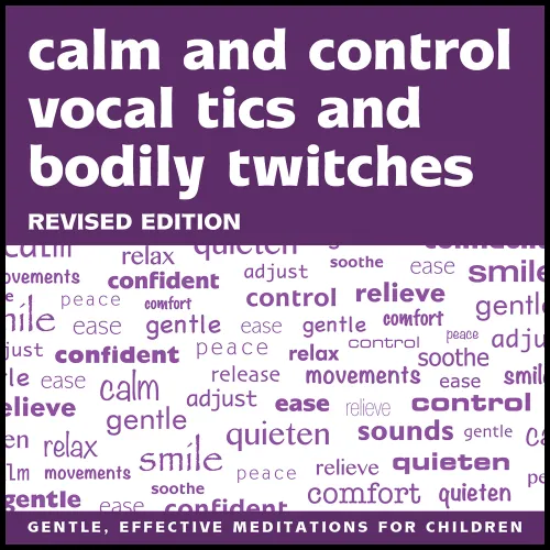 Calm and Control Vocal Tics and Bodily Twitches
