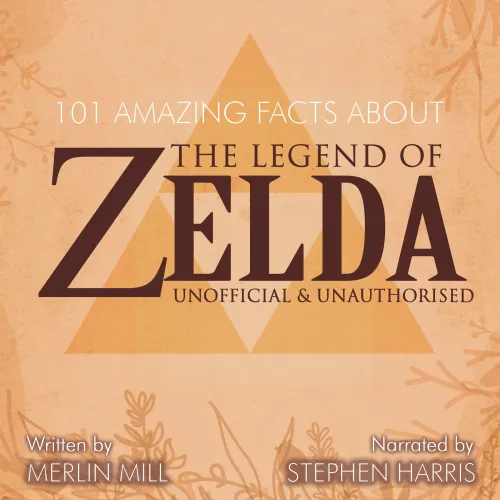 The Legend of Zelda Facts: Unofficial and Unauthorised