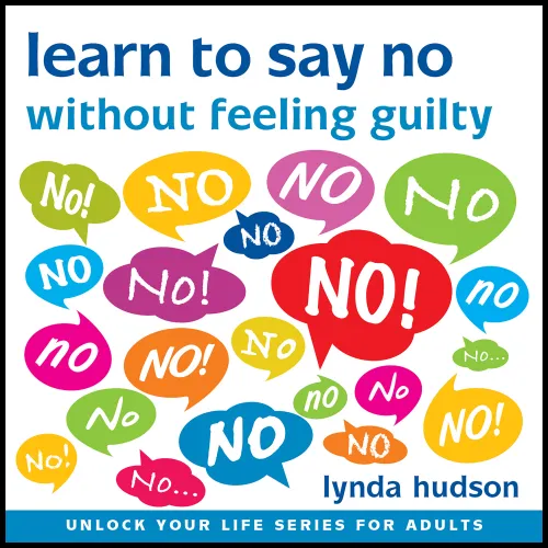Learn to Say 'No' Without Feeling Guilty