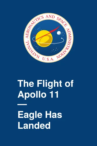 The Flight of Apollo 11 – Eagle Has Landed